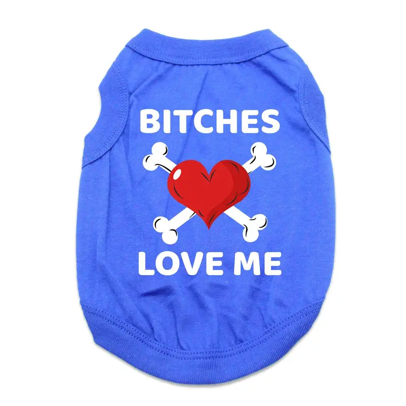 Bitches Love Me Dog Shirt - Blue