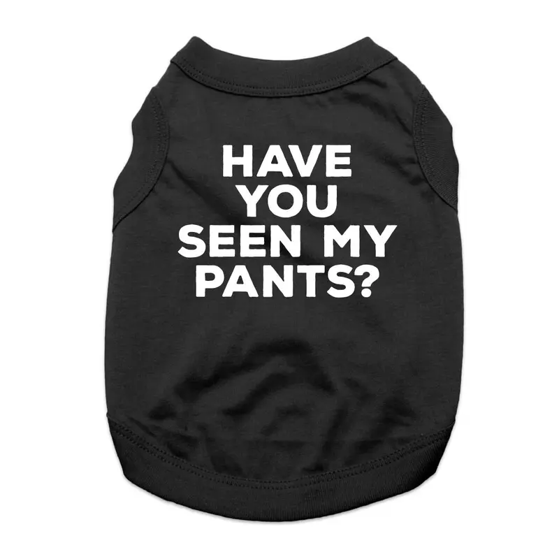 Have You Seen My Pants? Dog Shirt - Black