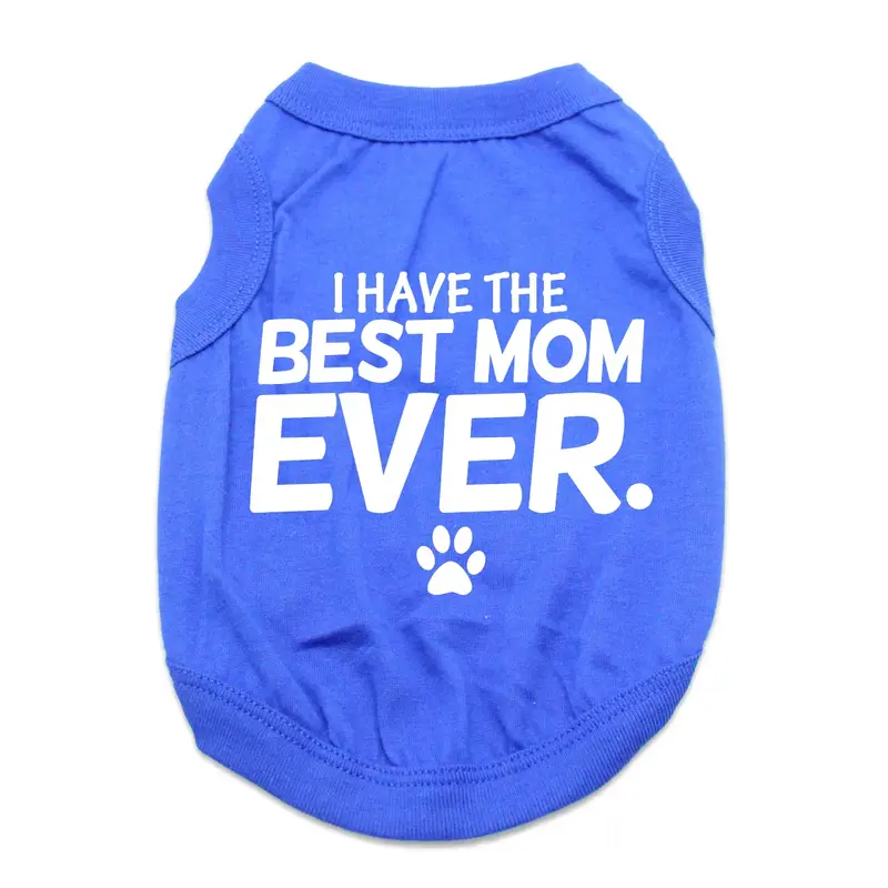 I Have The Best Mom Ever Dog Shirt - Blue