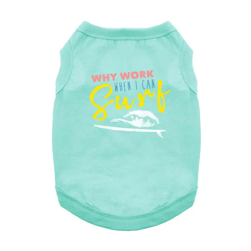 Why Work When I Can Surf Dog Shirt - Aqua