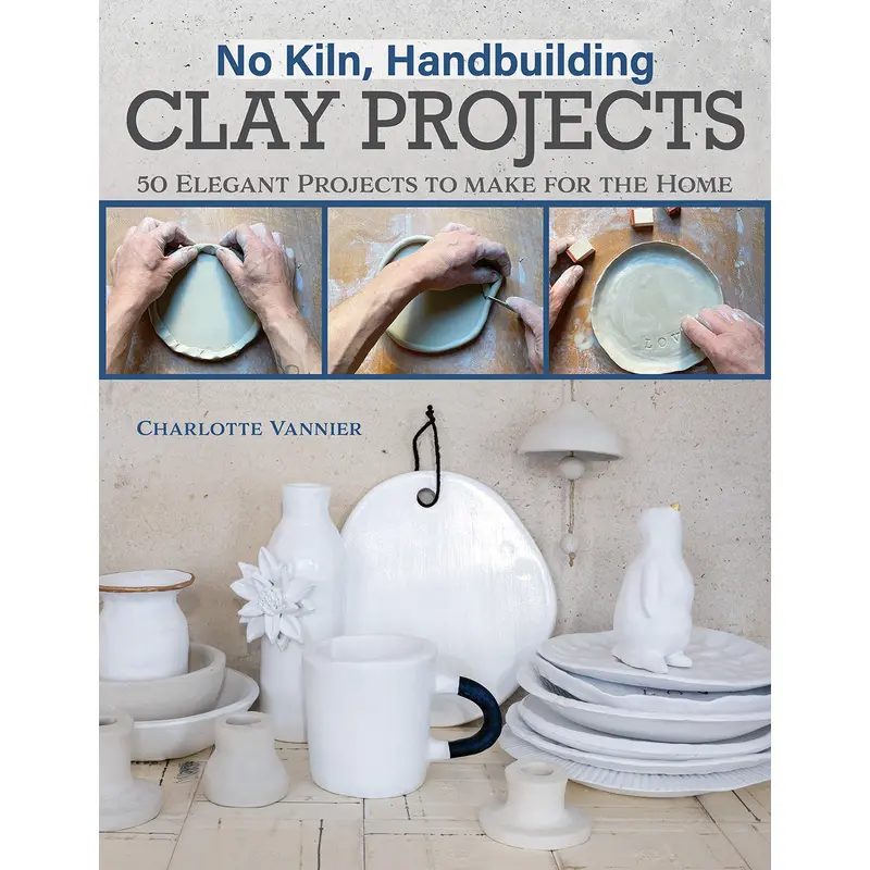 No Kiln, Handbuilding Clay Projects