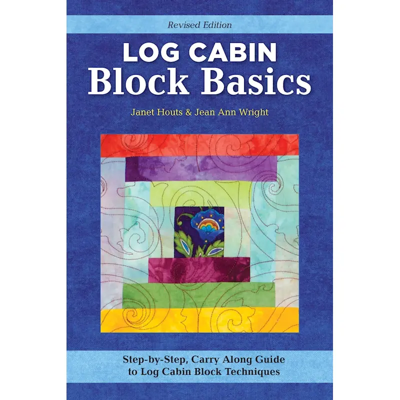 Log Cabin Block Basics, Revised Edition